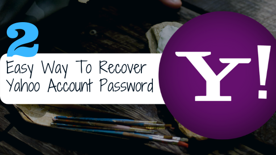 Easy Way To Recover Reset Yahoo Password - Yahoo Password Recovery | You Can’t Miss!!!