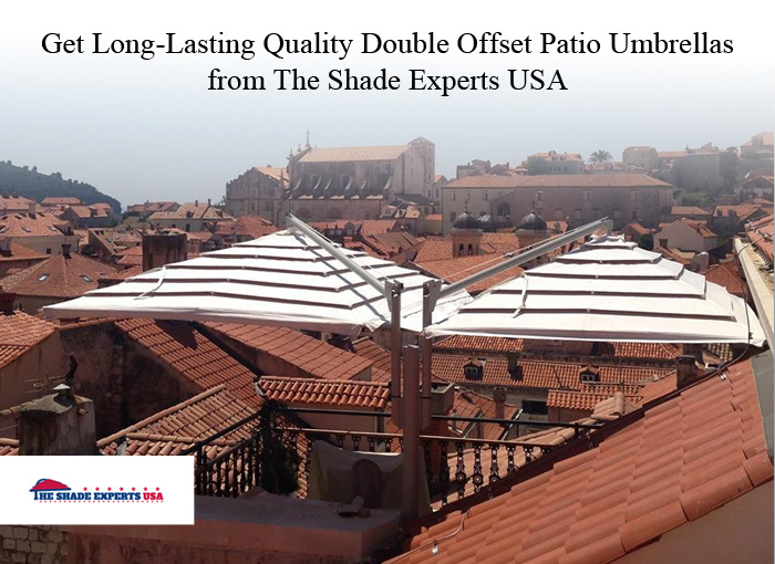 Get Long-Lasting Quality Double Offset Patio Umbrellas from The Shade Experts USA