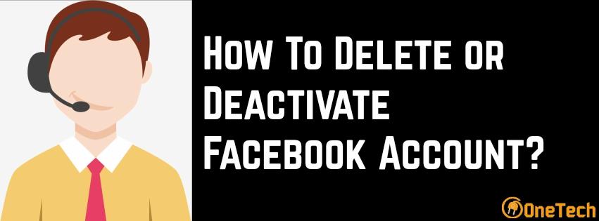 All You Want To Know About The Deletion And Deactivation of Facebook account - 2018 | Just Visit Here!!!