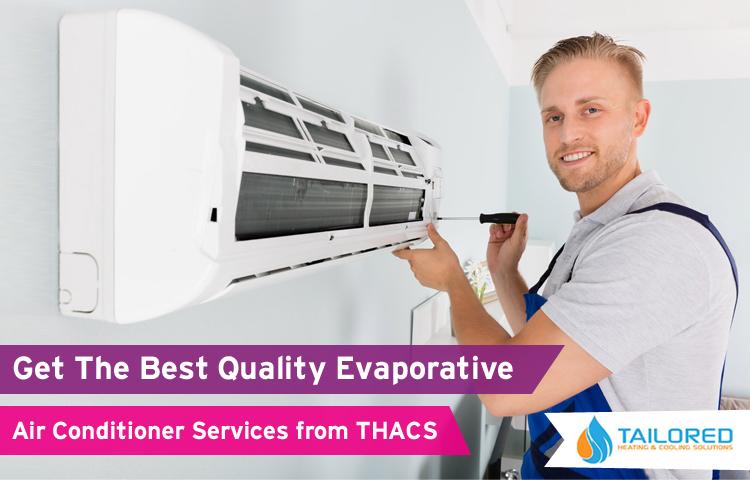 Get the Best Quality Evaporative Air Conditioner Services from THACS