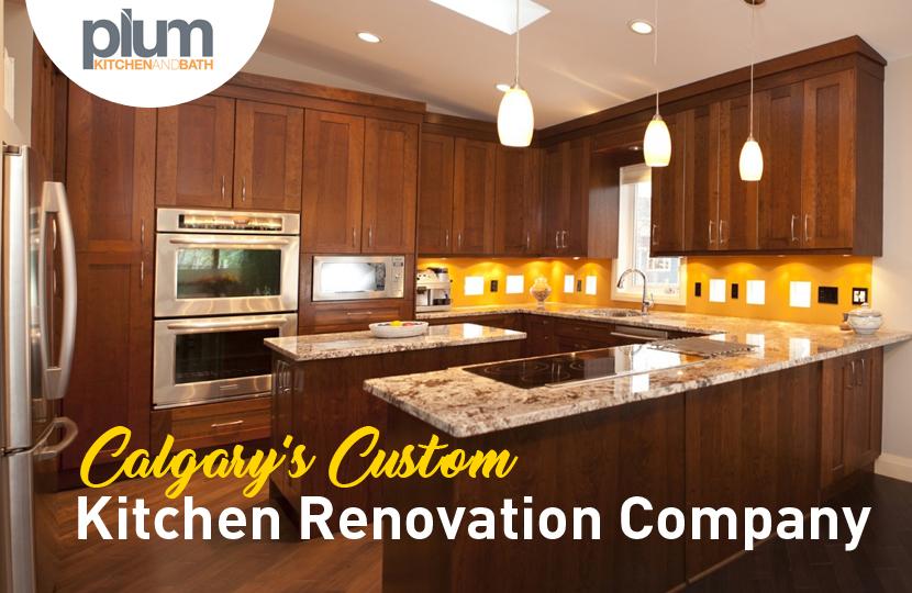 Plum Kitchen and Bath - Calgary's Custom Kitchen Renovation Company
