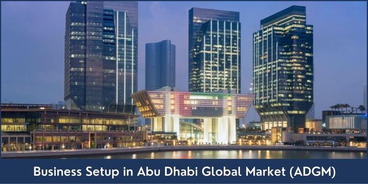 Business Setup in Abu Dhabi Global Market (ADGM) - Riz &amp; Mona