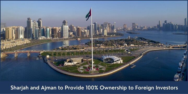 Sharjah and Ajman to Provide 100% Ownership to Foreign Investors