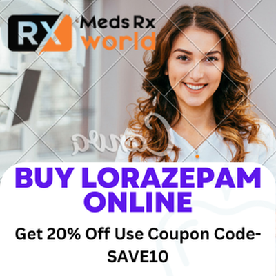 Lorazepam Online Order At Cheapest Prices