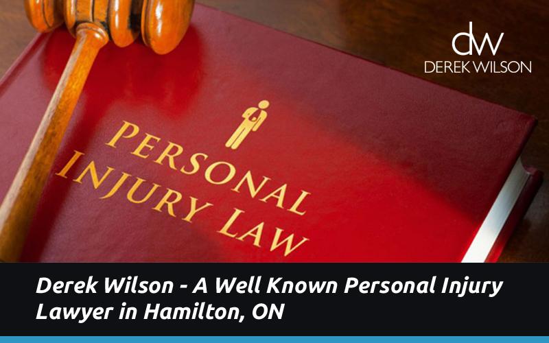 Derek Wilson - A Well Known Personal Injury Lawyer in Hamilton, ON