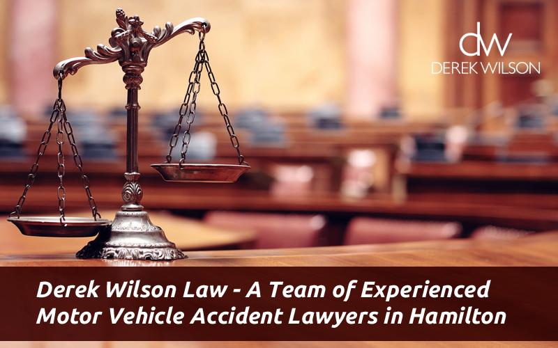 Derek Wilson Law - A Team of Experienced Motor Vehicle Accident Lawyers in Hamilton, ON