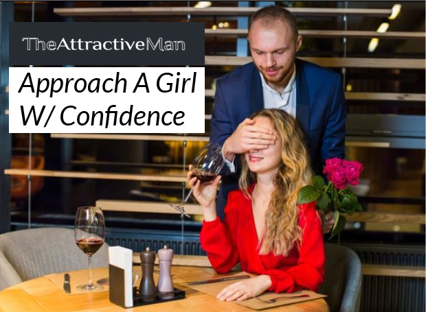 The Attractive Man - Approach A Girl W/ Confidence