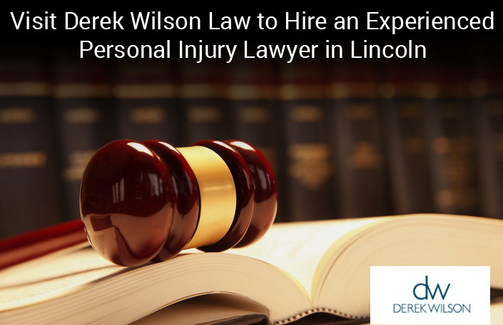Visit Derek Wilson Law to Hire an Experienced Personal Injury Lawyer in Lincoln