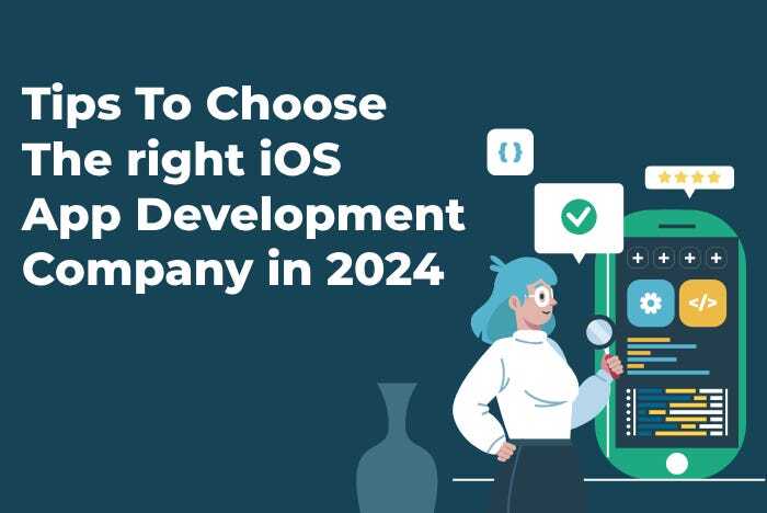 Tips To Choose The right iOS App Development Company in 2024 | b